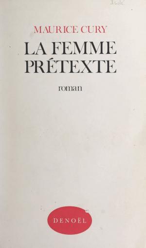Cover of the book La femme prétexte by Pierre Cordelier