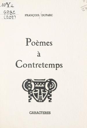 Cover of the book Poèmes à contretemps by Élisabeth Valencic, Bruno Durocher
