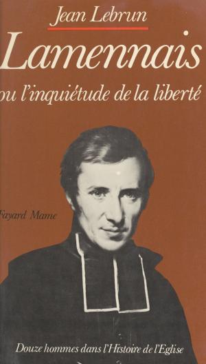 Book cover of Lamennais ou l'inquiétude de la liberté