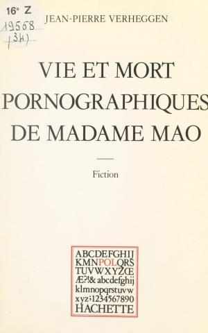Book cover of Vie et mort pornographiques de Madame Mao