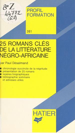 Cover of the book 25 romans clés de la littérature négro-africaine by Philippe Grandjean