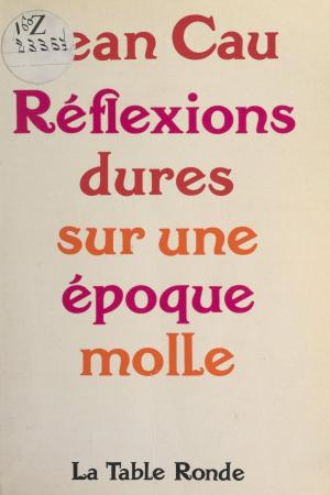 Cover of the book Réflexions dures sur une époque molle by Patrick Meney