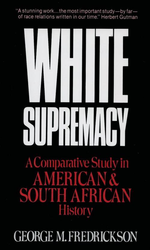 Cover of the book White Supremacy : A Comparative Study of American and South African History by George M. Fredrickson, Oxford University Press, USA