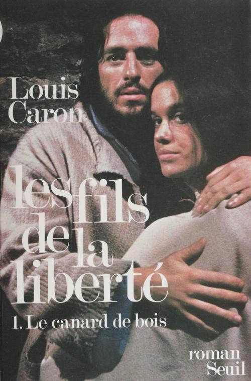 Cover of the book Les Fils de la liberté (1) by Louis Caron, Seuil (réédition numérique FeniXX)
