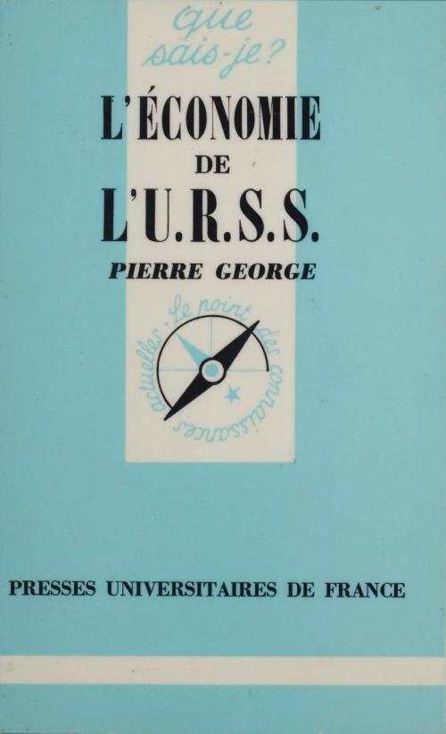 Cover of the book L'Économie de l'U.R.S.S. by Pierre George, Presses universitaires de France (réédition numérique FeniXX)