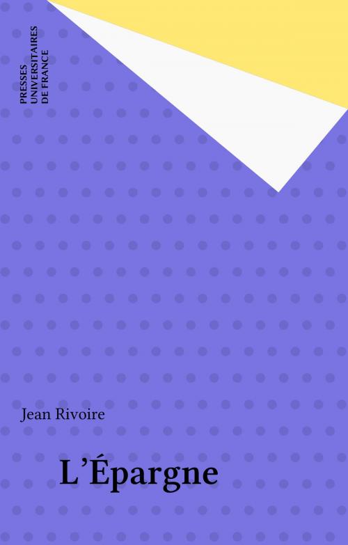Cover of the book L'Épargne by Jean Rivoire, Presses universitaires de France (réédition numérique FeniXX)
