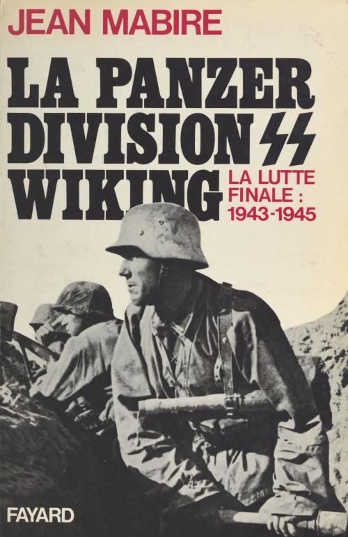 Cover of the book La Panzerdivision Wiking : la lutte finale (1943-1945) by Jean Mabire, Fayard (réédition numérique FeniXX)