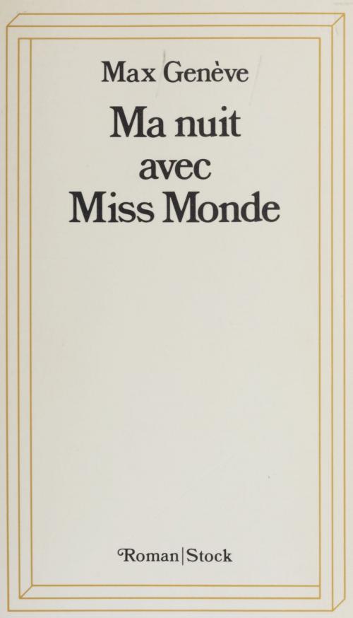 Cover of the book Ma nuit avec Miss Monde by Max Genève, Stock (réédition numérique FeniXX)