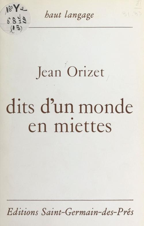 Cover of the book Dits d'un monde en miettes by Jean Orizet, FeniXX réédition numérique