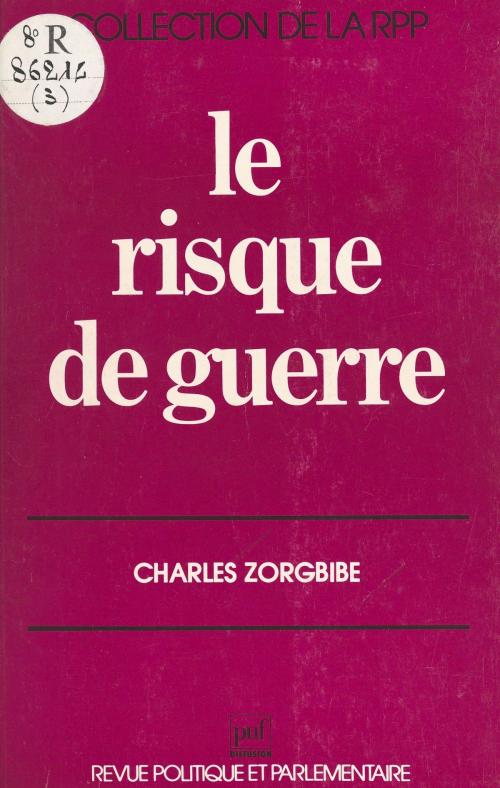 Cover of the book Le risque de guerre by Charles Zorgbibe, FeniXX réédition numérique