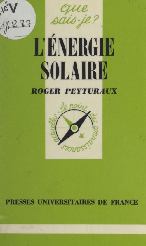 Cover of the book L'énergie solaire by Roger Peyturaux, Paul Angoulvent, (Presses universitaires de France) réédition numérique FeniXX