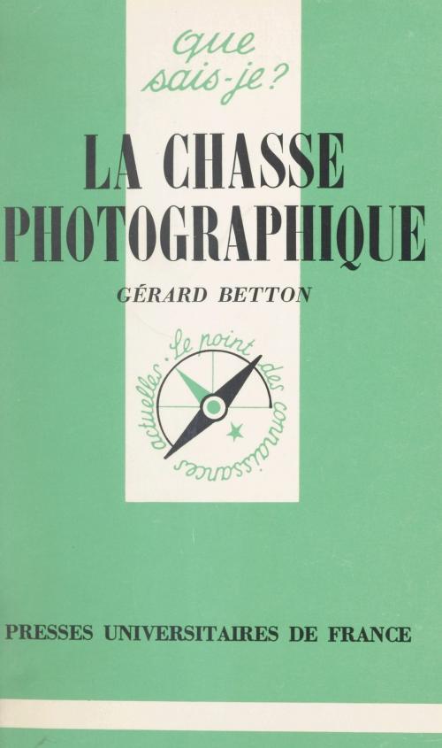 Cover of the book La chasse photographique by Gérard Betton, Paul Angoulvent, (Presses universitaires de France) réédition numérique FeniXX
