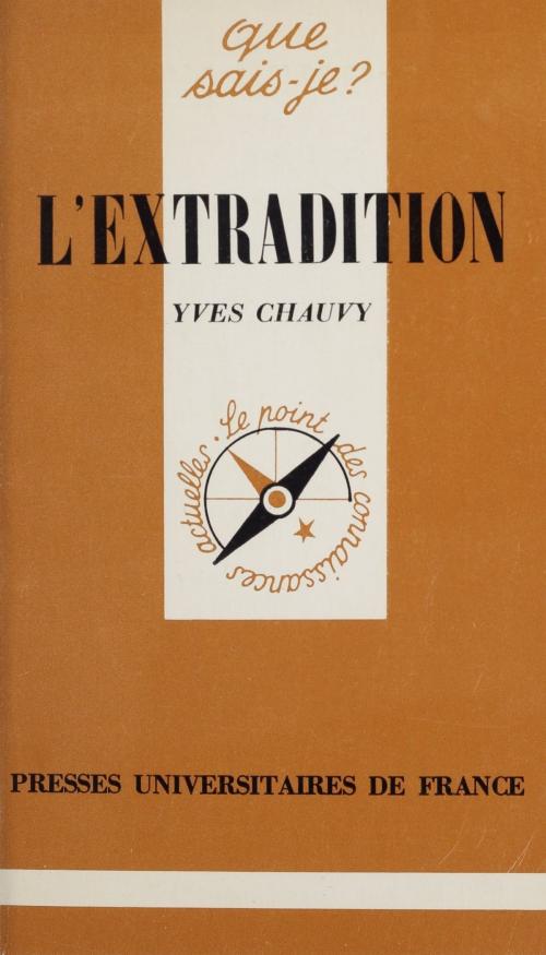 Cover of the book L'extradition by Yves Chauvy, Paul Angoulvent, (Presses universitaires de France) réédition numérique FeniXX