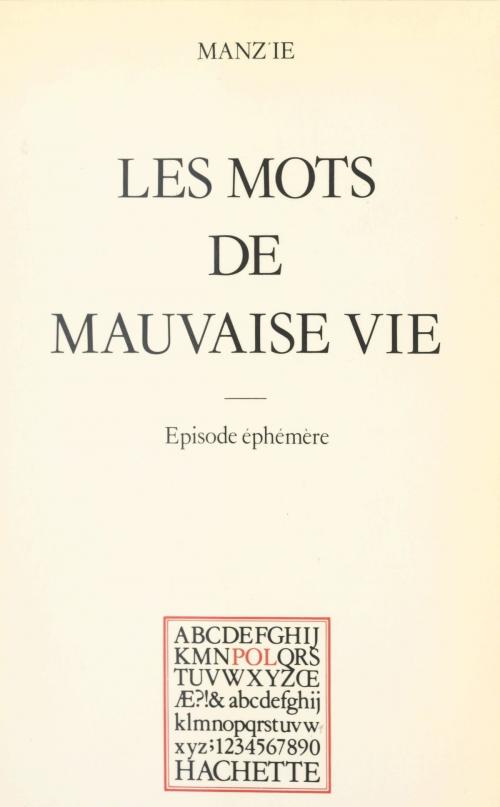 Cover of the book Les mots de mauvaise vie by Manz'ie, Paul Otchakovsky-Laurens, (Hachette) réédition numérique FeniXX