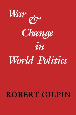 Cover of the book War and Change in World Politics by Stephen Greenblatt, Ines Županov, Reinhard Meyer-Kalkus, Heike Paul, Pál Nyíri, Frederike Pannewick
