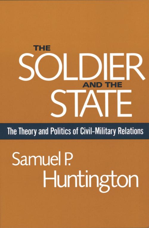 Cover of the book The Soldier and the State by Samuel P. Huntington, Harvard University Press