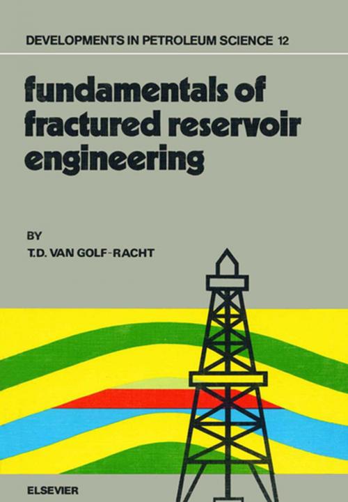 Cover of the book Fundamentals of Fractured Reservoir Engineering by T.D. van Golf-Racht, Elsevier Science
