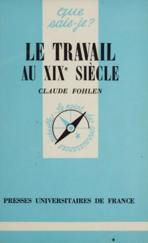 Cover of the book Le Travail au XIXe siècle by Jacques Renard