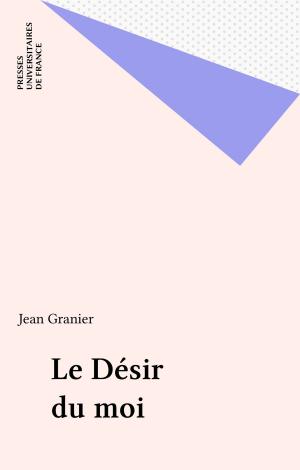 Cover of the book Le Désir du moi by Judith E. Schlanger, Félix Alcan, Pierre-Maxime Schuhl