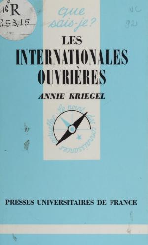 Cover of the book Les Internationales ouvrières (1864-1943) by Serge Pontailler, Paul Angoulvent