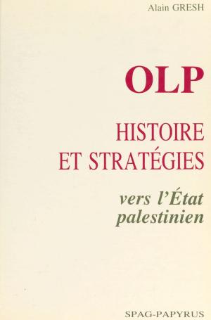 Cover of the book OLP, histoire et stratégies : vers l'État palestinien by Charles Grolleau, Roland Dorgelès
