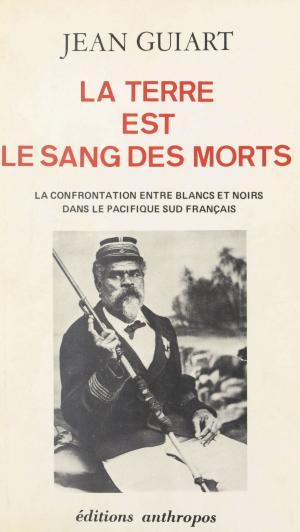 Cover of the book La Terre est le sang des morts by Gaston Bouthoul, Jean-Pierre Dorian