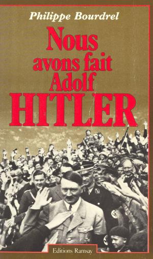 Cover of the book Nous avons fait Adolf Hitler by Armand Toupet