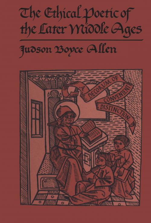 Cover of the book The Ethical Poetic of the Later Middle Ages by Judson Boyce Allen, University of Toronto Press, Scholarly Publishing Division