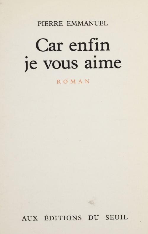 Cover of the book Car enfin je vous aime by Pierre Emmanuel, Seuil (réédition numérique FeniXX)