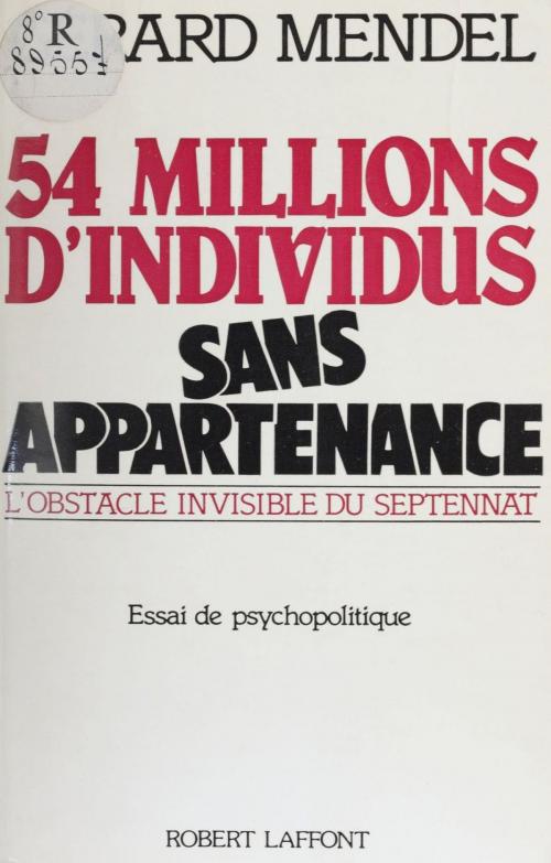 Cover of the book Cinquante-quatre millions d'individus sans appartenance by Gérard Mendel, Robert Laffont (réédition numérique FeniXX)