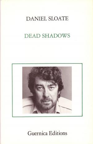 Cover of Dead Shadows by Daniel Sloate, Guernica Editions