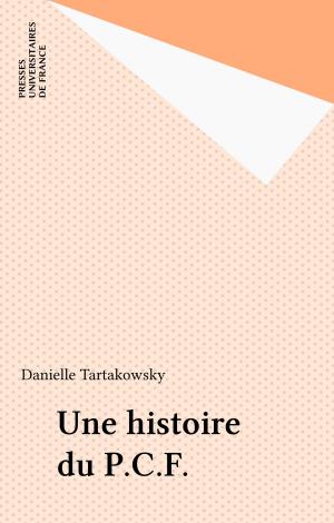 Cover of the book Une histoire du P.C.F. by Philippe Gaillard