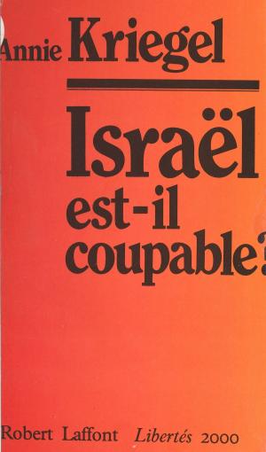 Cover of the book Israël est-il coupable ? by Raymond Ruyer, Georges Liébert, Emmanuel Todd