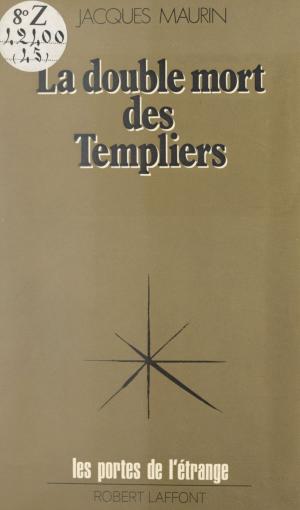 Cover of the book La double mort des Templiers by Georges Kolebka, Jean Vautrin