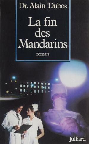 Cover of the book La Fin des mandarins by Philippe Jullian, Jacques Chancel