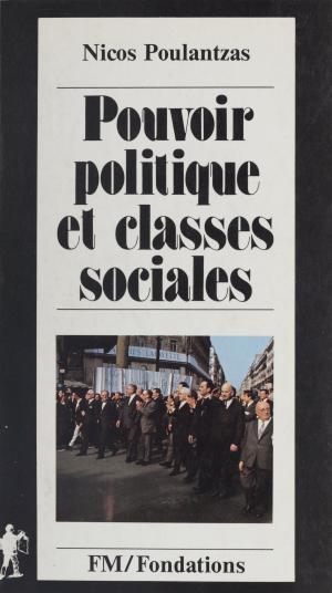 Cover of the book Pouvoir politique et classes sociales by Arnould Clausse, Théo Dietrich, Célestin Freinet