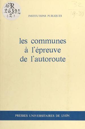 Cover of the book Les Communes à l'épreuve de l'autoroute by Daniel Meynard