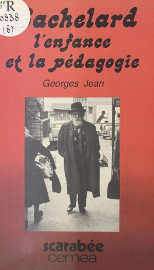 Cover of the book Bachelard : L'Enfance et la pédagogie by Michel Pougeoise, Henri Mitterand