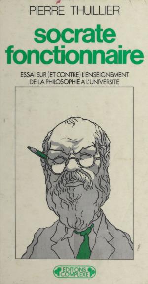 Cover of the book Socrate fonctionnaire : Essai sur (et contre) l'enseignement de la philosophie à l'université by Claude Clément