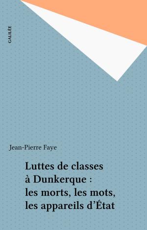 Cover of the book Luttes de classes à Dunkerque : les morts, les mots, les appareils d'État by Vincent Placoly, Maurice Nadeau