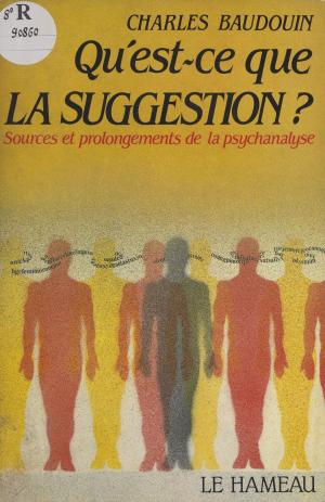 bigCover of the book Qu'est-ce que la suggestion ? Sources et prolongements de la psychanalyse by 