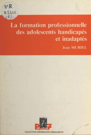 Cover of the book La formation professionnelle des adolescents handicapés et inadaptés by Gilbert-François Caty
