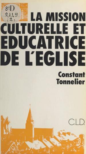 Cover of the book La mission culturelle et éducatrice de l'Église by Jean Fougère