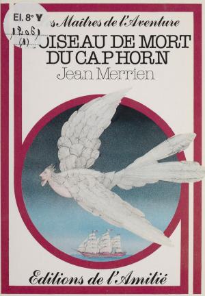 Cover of the book L'oiseau de mort du Cap Horn by Roger Judenne