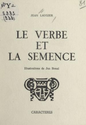 Cover of the book Le verbe et la semence by Gérard Blua, Raymond Jean