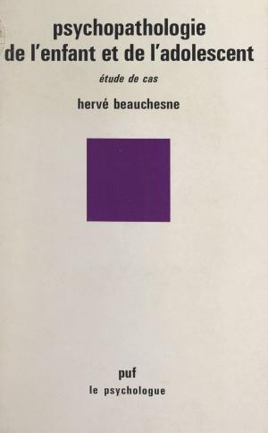 Cover of the book Psychopathologie de l'enfant et de l'adolescent by Yves Chevrel, Paul Angoulvent