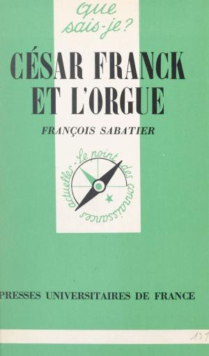Cover of the book César Franck et l'orgue by Jean Brun
