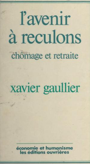 Cover of the book L'avenir à reculons : chômage et retraite by Yonnel Liégeois