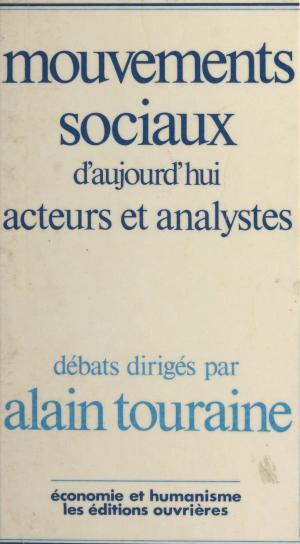 Cover of the book Mouvements sociaux d'aujourd'hui : acteurs et analystes by Martine Schneider, Henri Mitterand