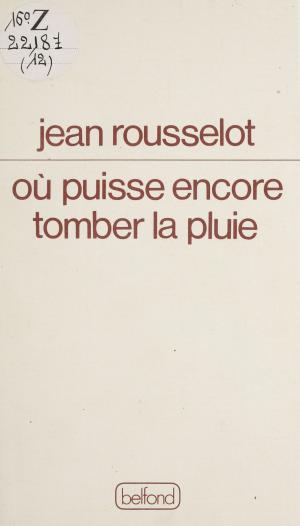Cover of the book Où puisse encore tomber la pluie by Pierre Dalle Nogare